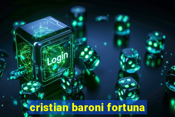 cristian baroni fortuna